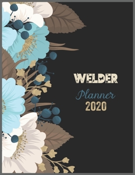 Paperback WELDER Planner 2020: 2020 Calendar, Daily Weekly Planner with Monthly quick-view/over view with 2020 Planner Book