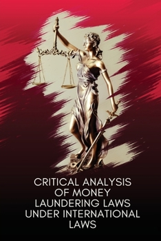 Paperback Critical analysis of money laundering laws under international laws Book