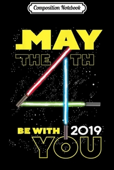 Composition Notebook: Star Wars May The 4th Be With You 2019 Lightsabers  Journal/Notebook Blank Lined Ruled 6x9 100 Pages