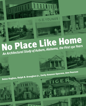 Hardcover No Place Like Home: An Architectural Study of Auburn, Alabama Book