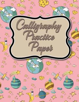 Paperback Calligraphy Practice Paper: Calligraphy Guidepaper, Calligraphy Worksheet, Calligraphy Paper With Guidelines, Hand Lettering Worksheets, Cute Spac Book