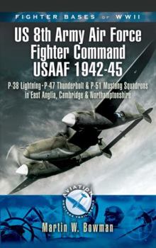 FIGHTER BASES OF WW2 US 8TH ARMY AIR FORCE FIGHTER COMMAND USAAF 1943-45