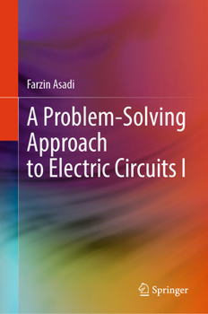 Hardcover A Problem-Solving Approach to Electric Circuits: Volume I Book