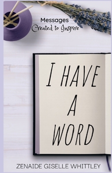 Paperback I Have A Word: Messages Created to Inspire. Book