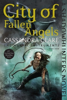 City of Fallen Angels - Book #4 of the Mortal Instruments