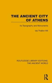 Hardcover The Ancient City of Athens: Its Topography and Monuments Book