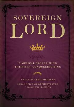 Paperback Sovereign Lord: A Musical Proclaiming the Risen, Conquering King Book