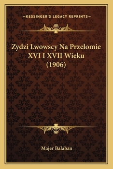 Paperback Zydzi Lwowscy Na Przelomie XVI I XVII Wieku (1906) [Polish] Book