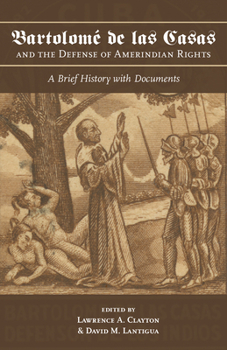 Paperback Bartolomé de Las Casas and the Defense of Amerindian Rights: A Brief History with Documents Book