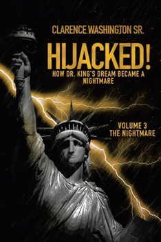 Paperback Hijacked!: How Dr. King's Dream Became a Nightmare (volume 3, The Nightmare) Book