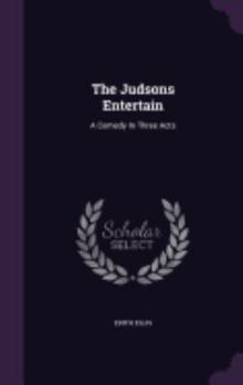Hardcover The Judsons Entertain: A Comedy In Three Acts Book