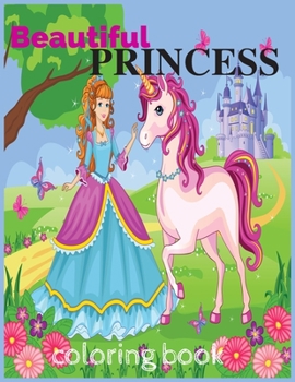 Paperback beautiful princess coloring book: Unicorn coloring book for Girls ages 3 to 10 Book