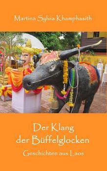 Paperback Der Klang der Bueffelglocken: Geschichten aus Laos [German] Book