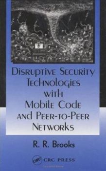 Hardcover Disruptive Security Technologies with Mobile Code and Peer-to-Peer Networks Book