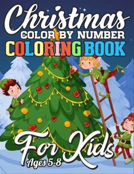 Christmas Color By Number Coloring Book for Kids Ages 5-8: Amazing Activity Book Full of Coloring, Matching, Crosswords, Word Searches, Color by Number & More! (Unique Activity Book for Kids)