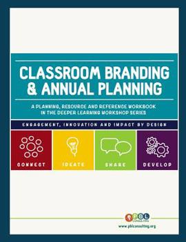 Paperback Classroom Branding & Annual Planning: A companion guide in the workshops for deeper learning series Book