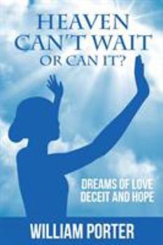Paperback Heaven Can't Wait, or Can it?: Dreams Of Love, Deceit and Hope Book