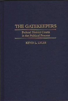 Hardcover The Gatekeepers: Federal District Courts in the Political Process Book