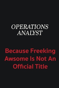 Paperback Operations Analyst because freeking awsome is not an official title: Writing careers journals and notebook. A way towards enhancement Book