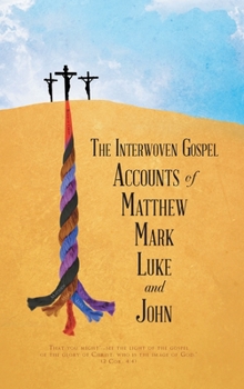 Hardcover The Interwoven Gospel Accounts of Matthew, Mark, Luke and John Book