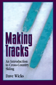 Paperback Making Tracks: An Introduction to Cross-Country Skiing Book