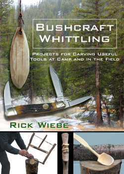 Paperback Bushcraft Whittling: Projects for Carving Useful Tools at Camp and in the Field Book