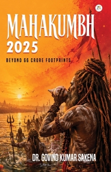 Mahakumbh - 2025: Beyond 66 Crore Footprints
