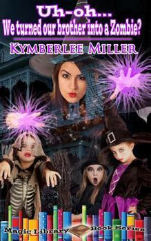 Paperback Uh-Oh... We Turned Our Brother Into A Zombie? Book