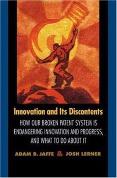 Hardcover Innovation and Its Discontents: How Our Broken Patent System Is Endangering Innovation and Progress, and What to Do about It Book