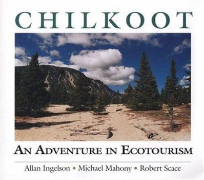 Paperback Chilkoot: An Adventure in Ecotourism Book
