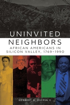 Hardcover Uninvited Neighbors: African Americans in Silicon Valley, 1769-1990volume 7 Book