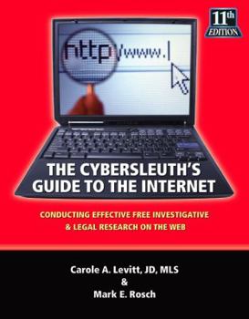 Paperback The Cybersleuth's Guide to the Internet: Conducting Effective Free Investigative & Legal Research on the Web Book