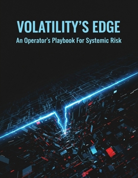 Paperback Volatility'S Edge: An Operator'S Playbook For Systemic Risk Book
