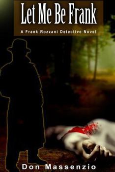 Paperback Let Me Be Frank: A Frank Rozzani Detective Novel Book