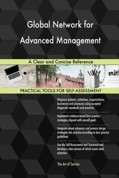 Global Network for Advanced Management: A Clear and Concise Reference