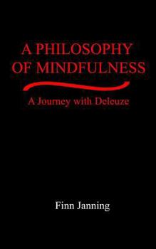 Paperback A Philosophy of Mindfulness: A Journey with Deleuze Book