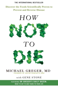 Paperback How Not to Die: Discover the Foods Scientifically Proven to Prevent and Book