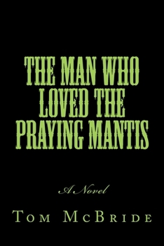 Paperback The Man Who Loved The Praying Mantis Book