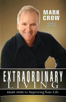 Paperback Extraordinary Living: Eight Steps to Improving Your Life Book