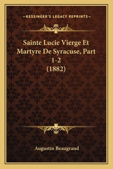 Paperback Sainte Lucie Vierge Et Martyre De Syracuse, Part 1-2 (1882) [French] Book