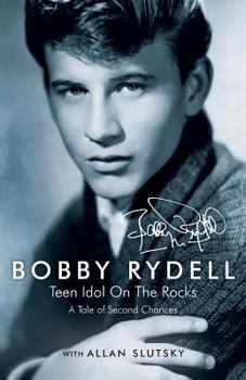 Paperback Bobby Rydell: Teen Idol On The Rocks: A Tale of Second Chances Book