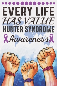 Every Life Has Value Hunter Syndrome Awareness: College Ruled Hospice Awareness Awareness Journal, Diary, Notebook 6 x 9 inches with 100 Pages