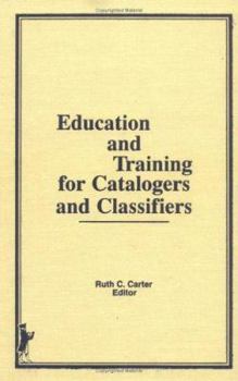 Hardcover Education and Training for Catalogers and Classifiers Book