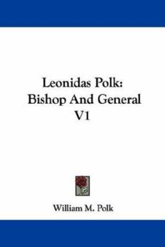 Paperback Leonidas Polk: Bishop And General V1 Book