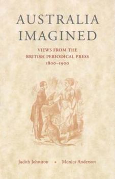 Paperback Australia Imagined: Views from the British Periodical Press, 1800-1900 Book