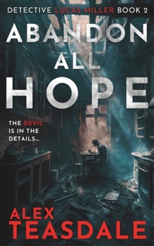 Abandon All Hope: A Lucas Miller Crime Thriller (Book 2) (Detective Lucas Miller)