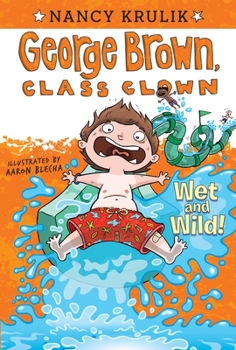 Wet and Wild - Book #5 of the George Brown, Class Clown