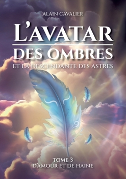 Paperback L'Avatar des ombres: tome 3 D'amour et de haine [French] Book