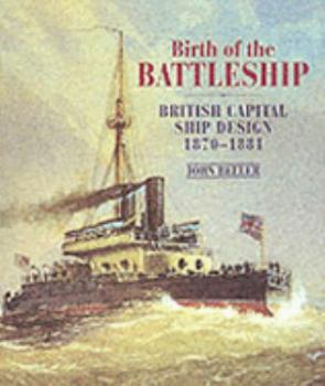 Hardcover Birth of the Battleship: British Capital Ship Design 1870-1881 Book