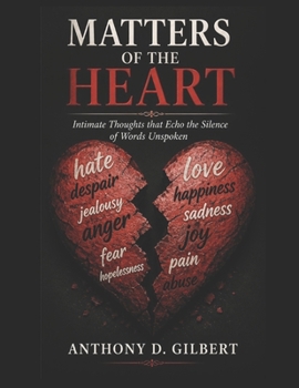 Matters of the Heart: Intimate Thoughts that Echo the Silence of Words Unspoken